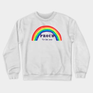 Proud to be me Crewneck Sweatshirt